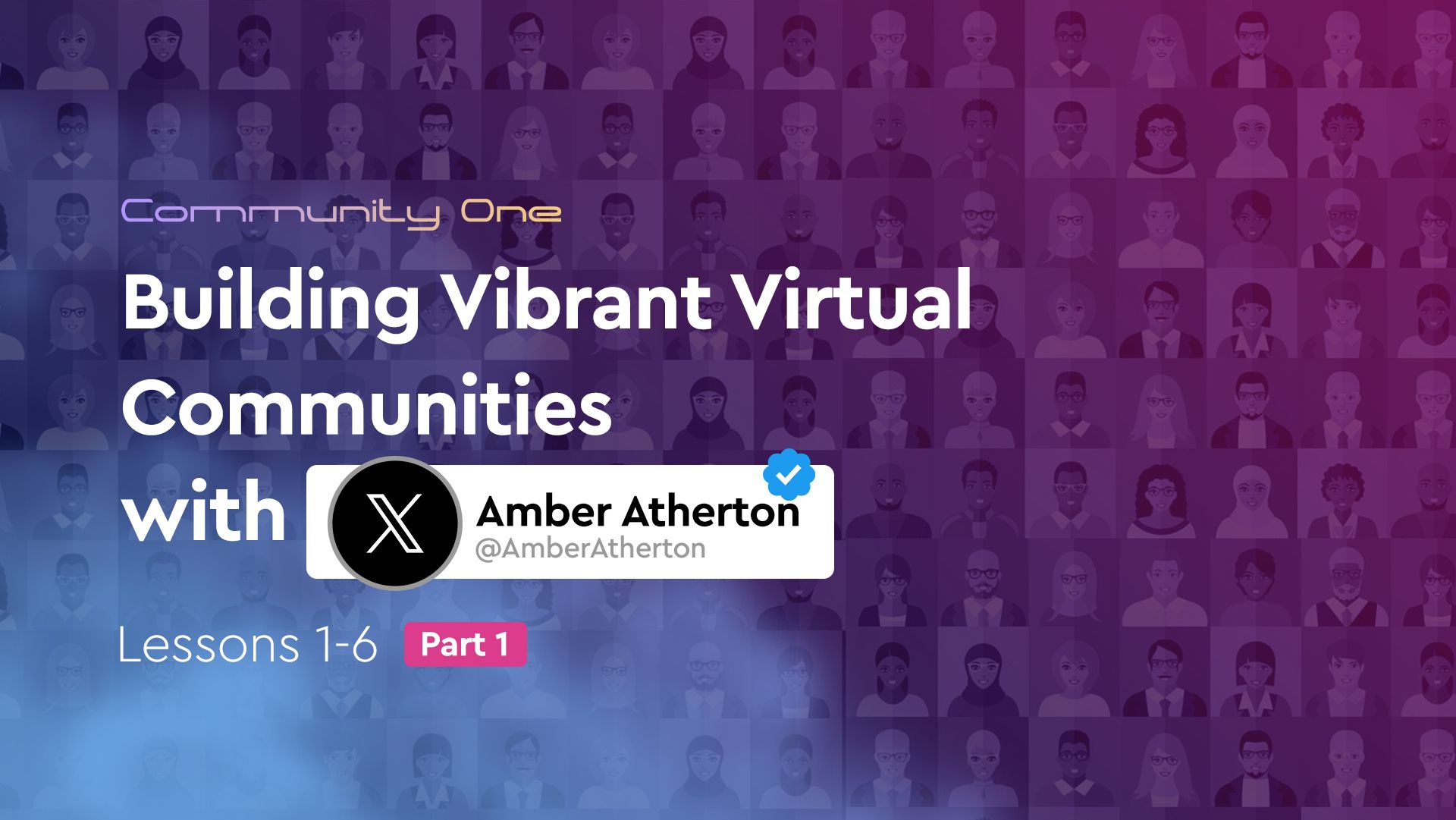 Amber Atherton Unveils: Crafting Engaging Virtual Communities - Tips 1-6 [Part 1]