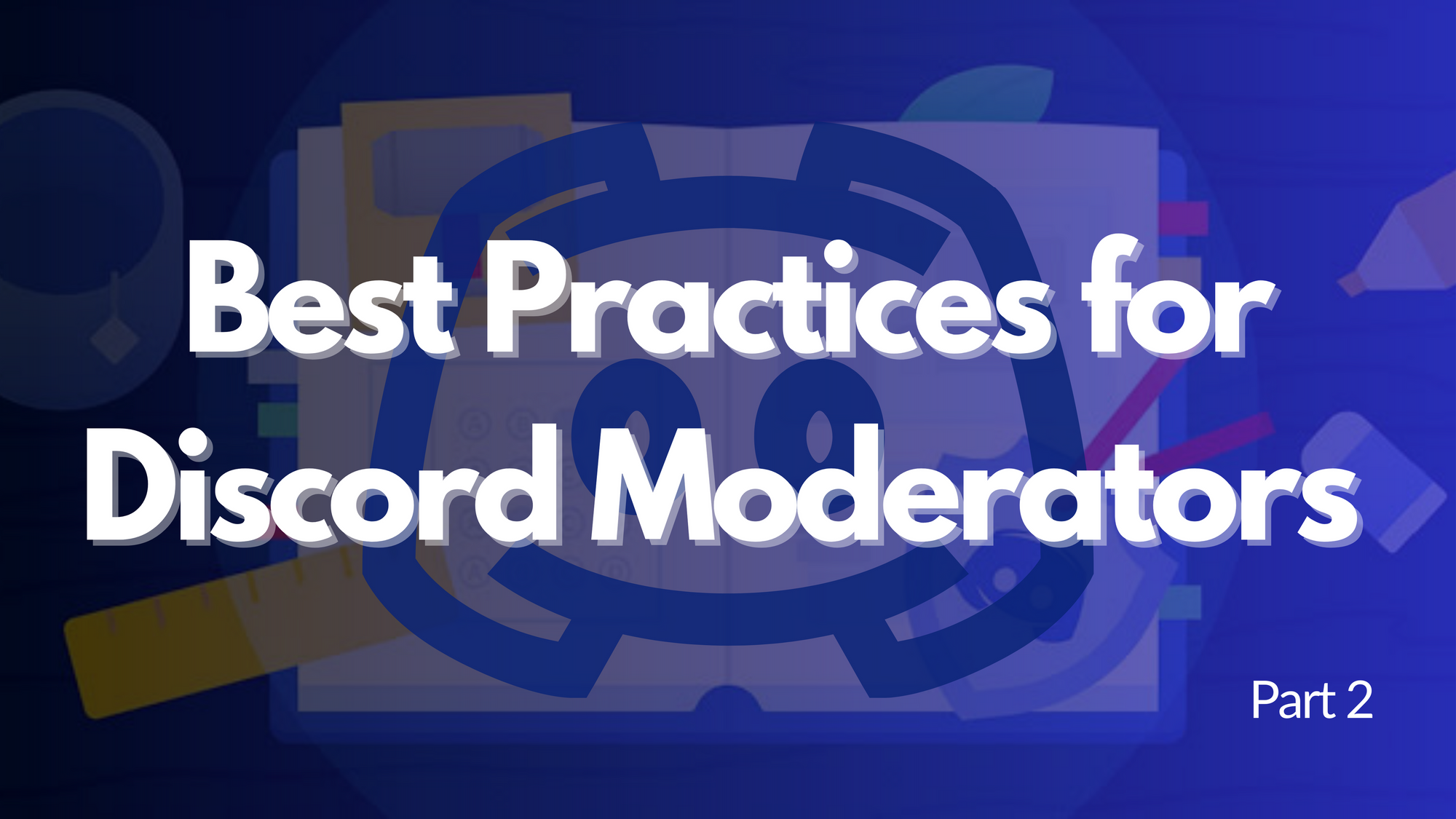 Top Tips from Experienced Discord Moderators [Mod Growth Series Part 2]