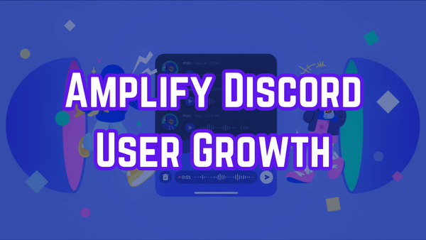 4 Strategies to Amplify Discord User Growth [Social Media Edition]