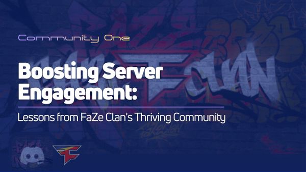 Boosting Server Engagement: Lessons from FaZe Clan's Thriving Community